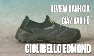 review danh gia chi tiet giay bao ho giolibello edmond 1