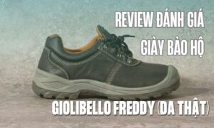 review danh gia chi tiet giay bao ho giolibello freddy da that 1