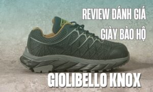 review danh gia chi tiet giay bao ho giolibello knox 1