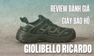 review danh gia chi tiet giay bao ho giolibello ricardo 1